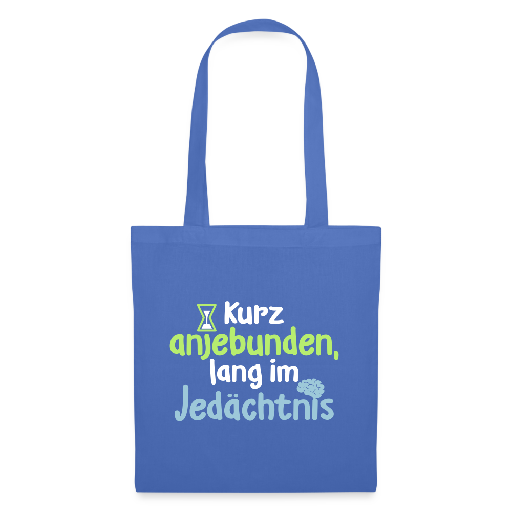 Kurz anjebunden, lang im Jedächtnis. - Stoffbeutel - Hellblau