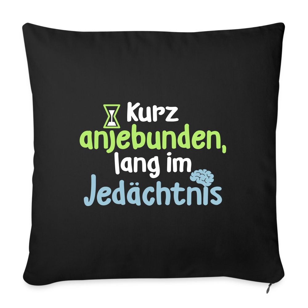 Kurz anjebunden, lang im Jedächtnis. - Sofakissen mit Füllung (45 x 45 cm) - Schwarz