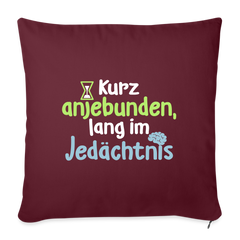 Kurz anjebunden, lang im Jedächtnis. - Sofakissen mit Füllung (45 x 45 cm)