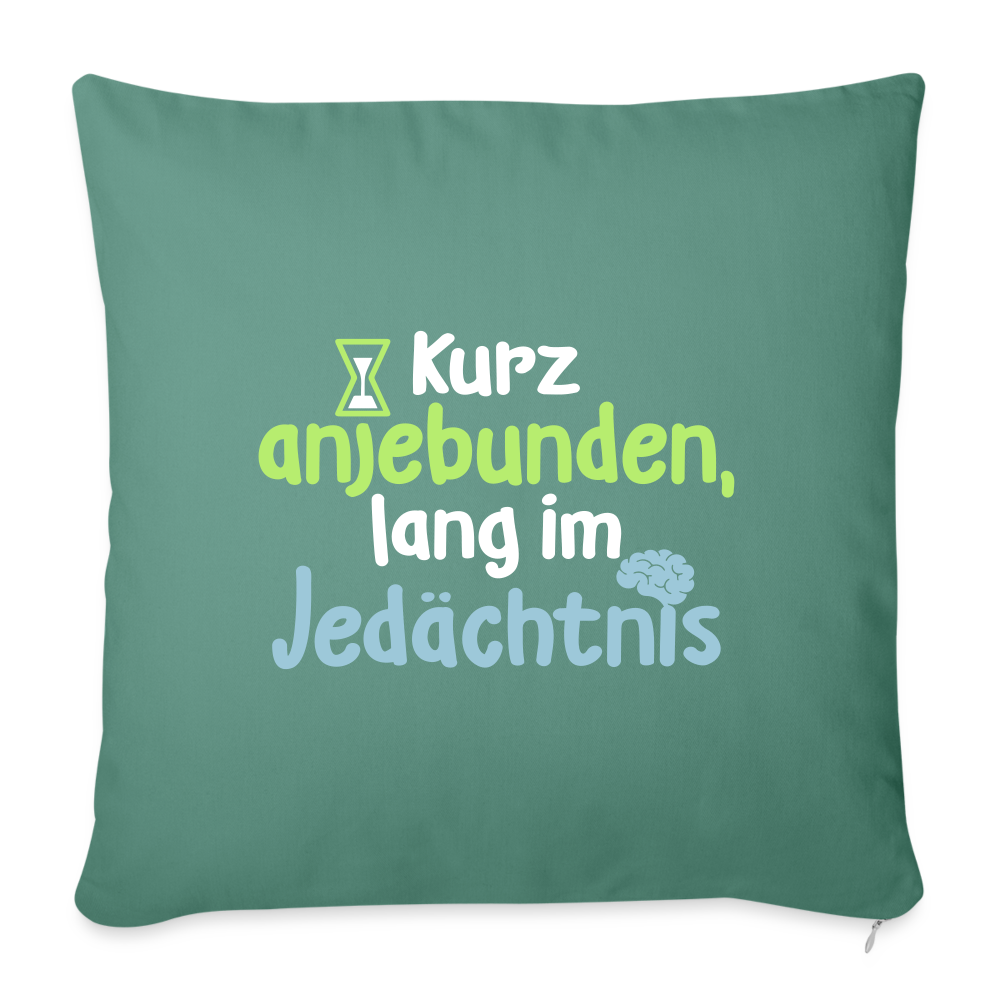 Kurz anjebunden, lang im Jedächtnis. - Sofakissen mit Füllung (45 x 45 cm) - Tanngrün