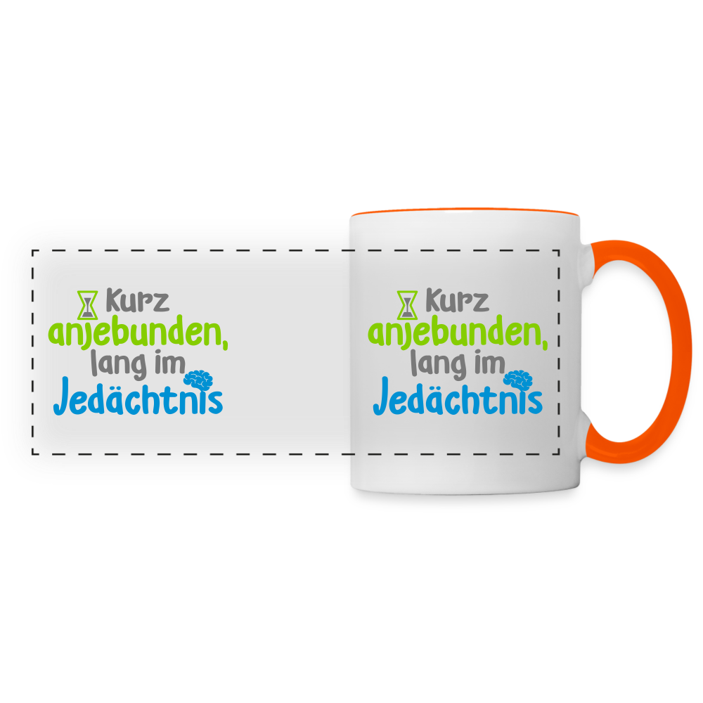 Kurz anjebunden, lang im Jedächtnis. - Tasse zweifarbig - Weiß/Orange