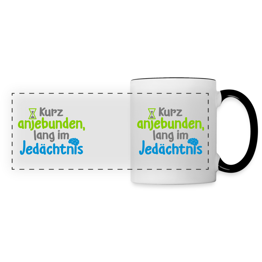 Kurz anjebunden, lang im Jedächtnis. - Tasse zweifarbig - Weiß/Schwarz