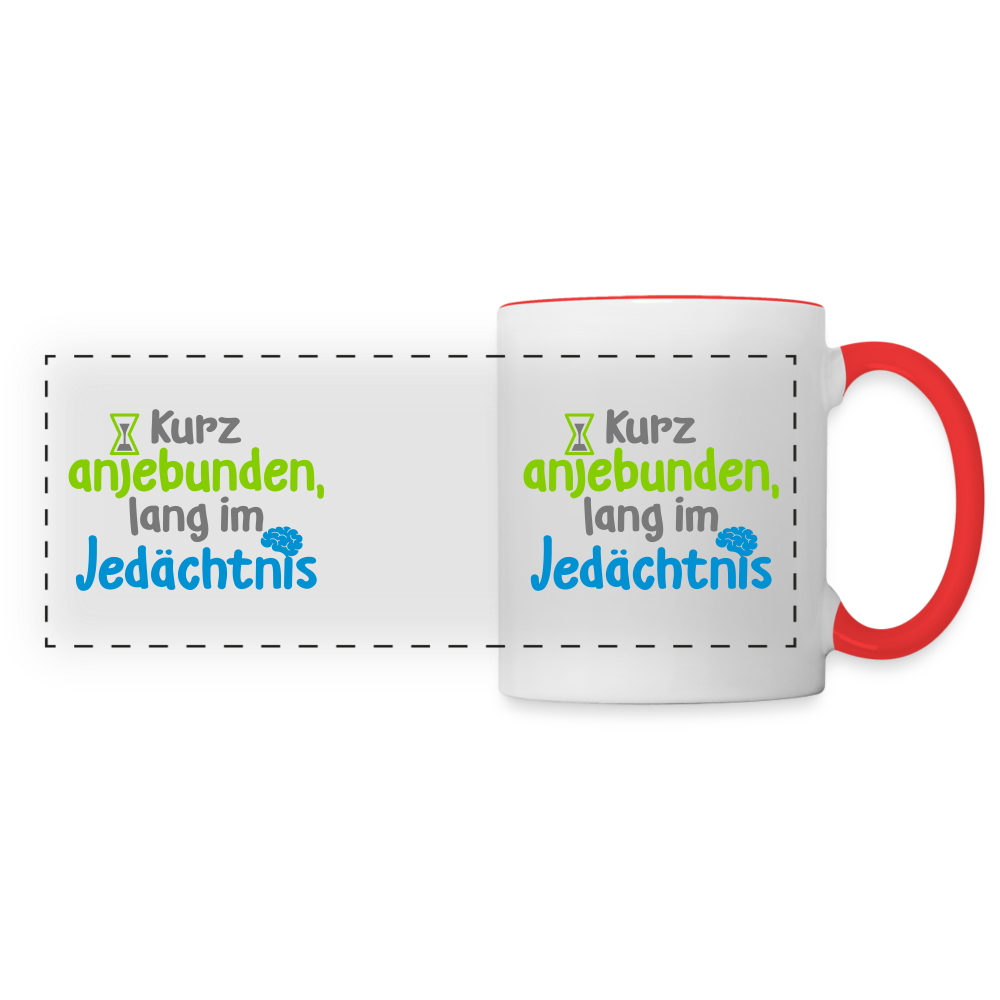Kurz anjebunden, lang im Jedächtnis. - Tasse zweifarbig - Weiß/Rot