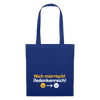 Nich mürrisch! Jedankenreich! - Stoffbeutel - Royalblau
