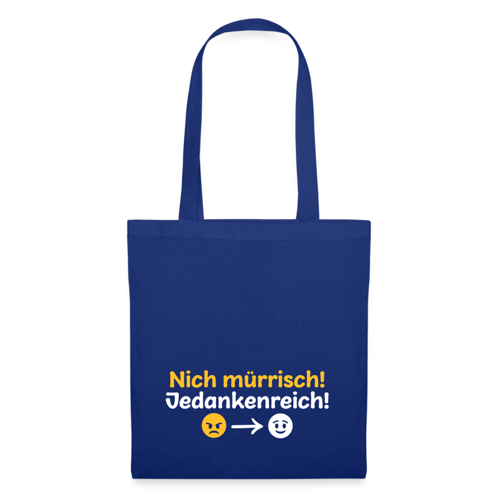 Nich mürrisch! Jedankenreich! - Stoffbeutel - Royalblau