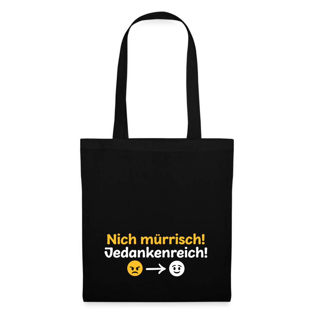Nich mürrisch! Jedankenreich! - Stoffbeutel - Schwarz