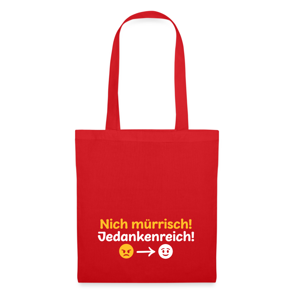 Nich mürrisch! Jedankenreich! - Stoffbeutel - Rot