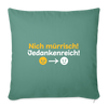 Nich mürrisch! Jedankenreich! - Sofakissen mit Füllung (45 x 45 cm) - Tanngrün