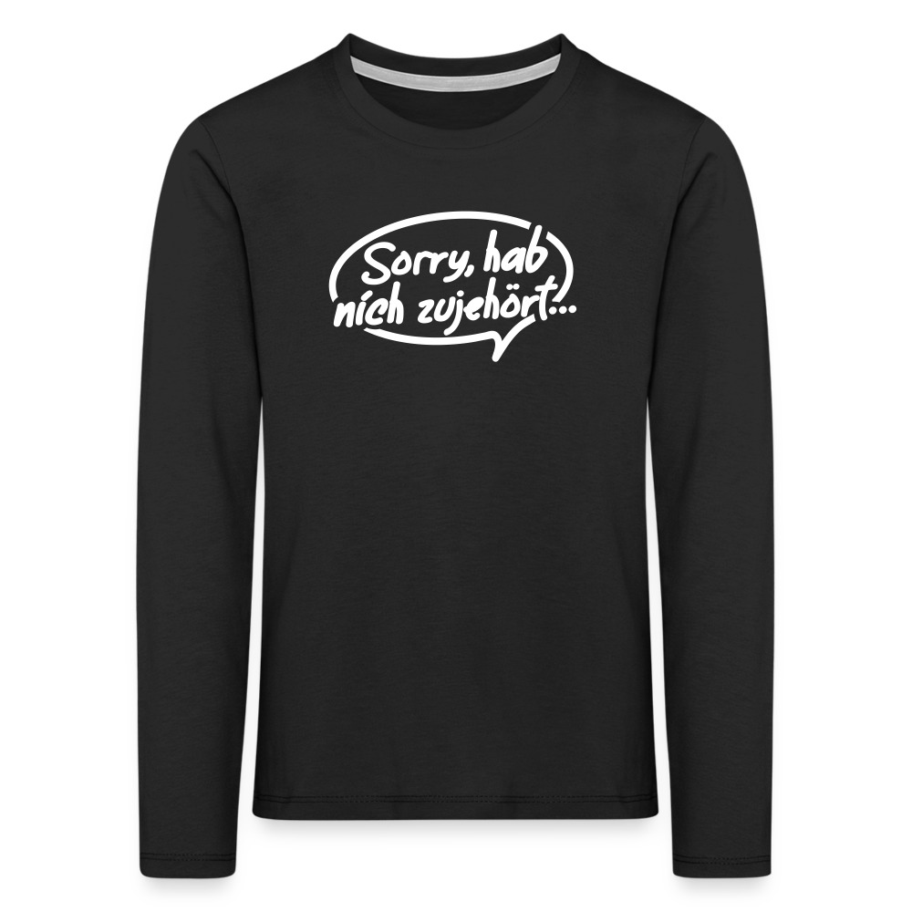 sorry, hab nich zujehört... - Kinder Langarmshirt - Schwarz