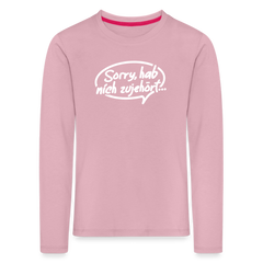 sorry, hab nich zujehört... - Kinder Langarmshirt