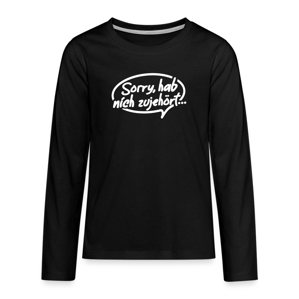 sorry, hab nich zujehört... - Teenager Langarmshirt - Schwarz
