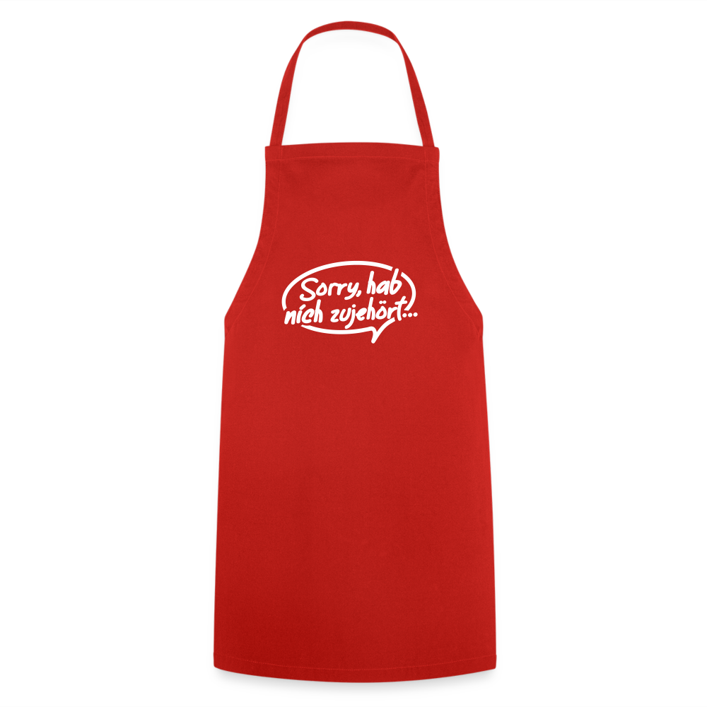 sorry, hab nich zujehört... - Kochschürze - Rot