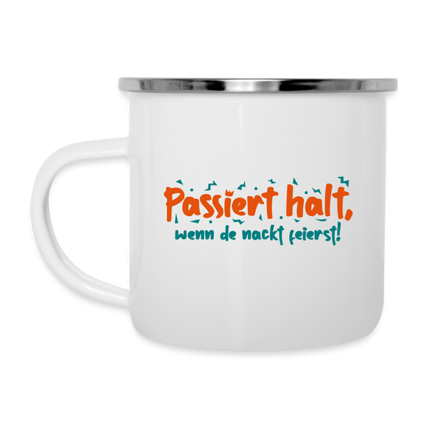 Passiert halt, wenn de nackt feierst! - Emaille Tasse