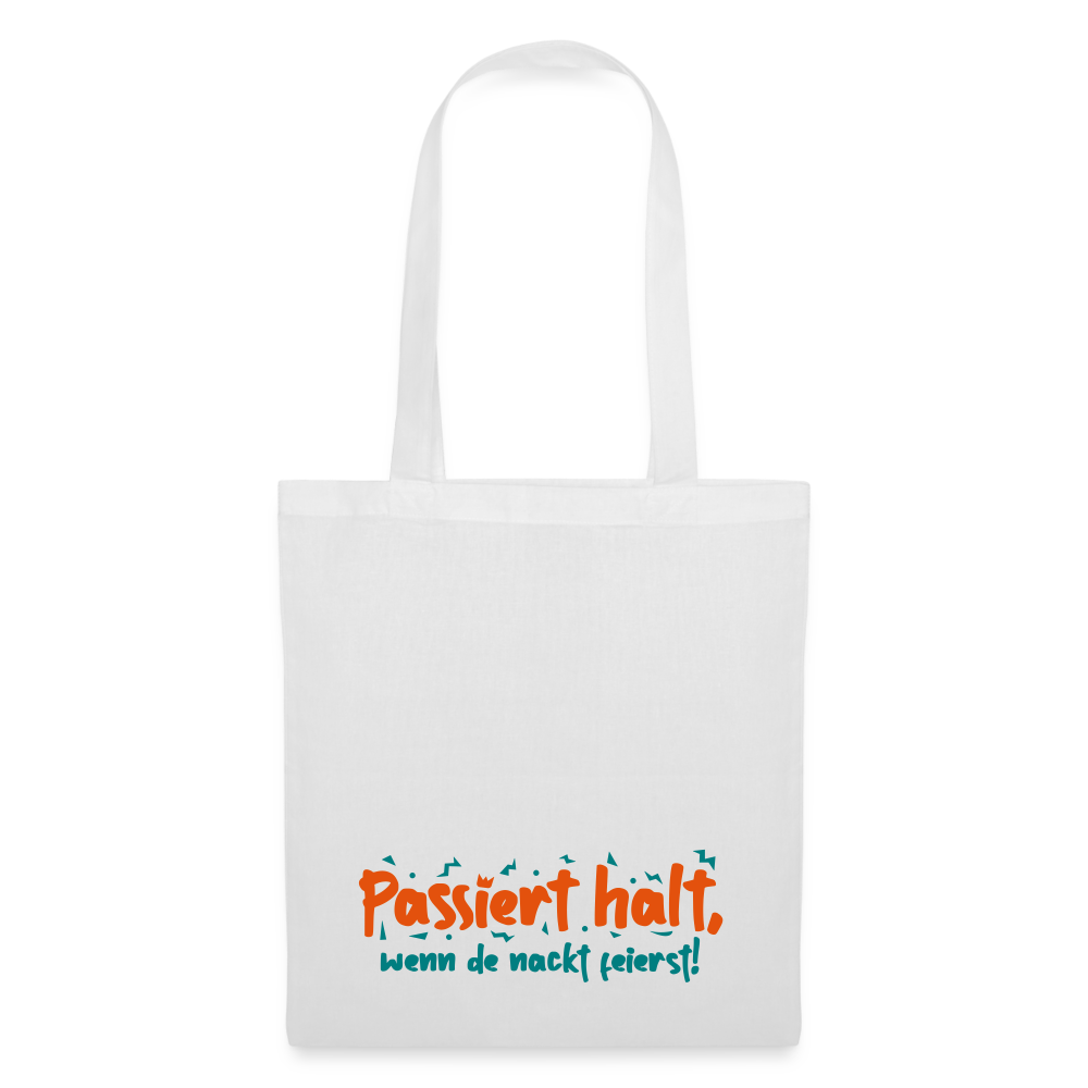 Passiert halt, wenn de nackt feierst! - Stoffbeutel - Weiß