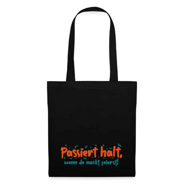 Passiert halt, wenn de nackt feierst! - Stoffbeutel - Schwarz
