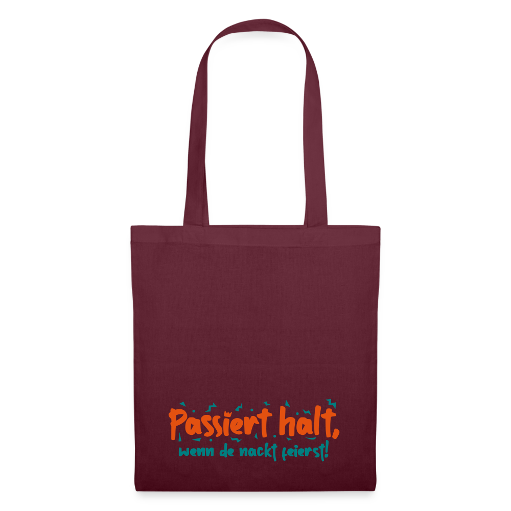 Passiert halt, wenn de nackt feierst! - Stoffbeutel - Burgunderrot