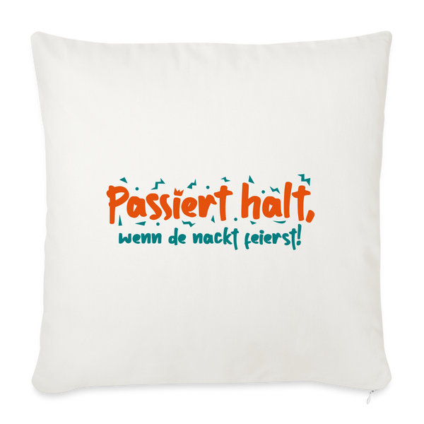 Passiert halt, wenn de nackt feierst! - Sofakissen mit Füllung (45 x 45 cm) - Naturweiß