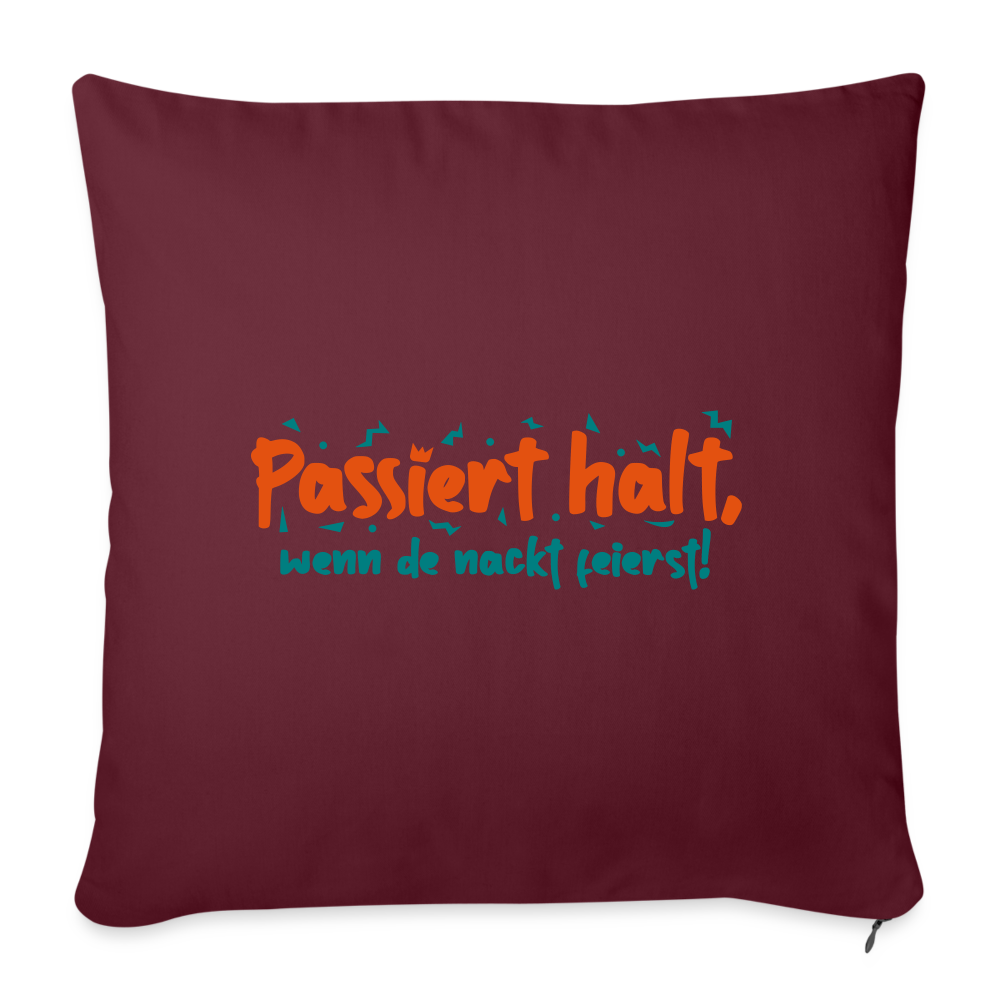 Passiert halt, wenn de nackt feierst! - Sofakissen mit Füllung (45 x 45 cm) - Burgunderrot
