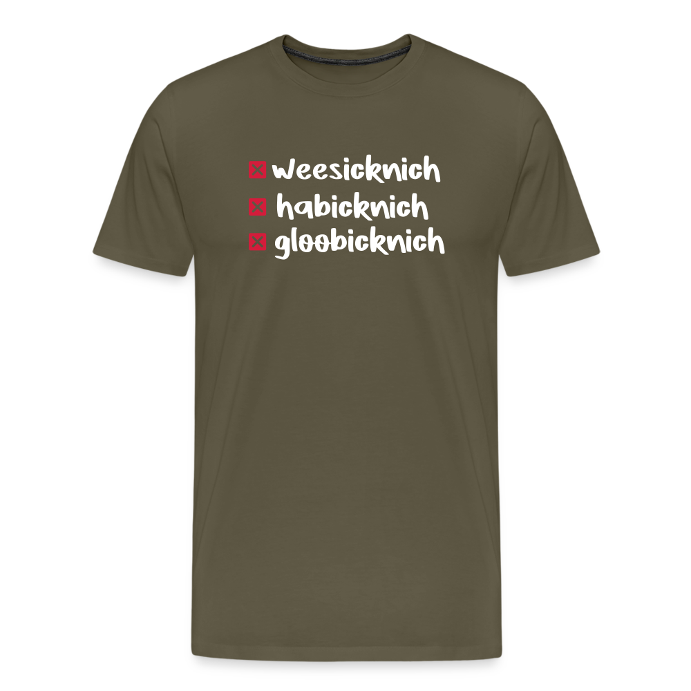 weesicknich, habicknich, gloobicknich - Männer Premium T-Shirt - Khaki