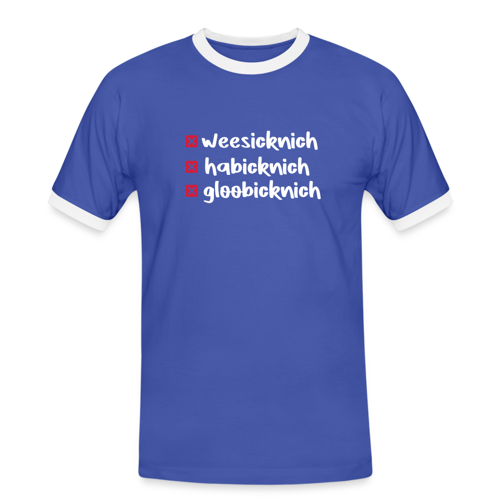 weesicknich, habicknich, gloobicknich - Männer Ringer T-Shirt - Blau/Weiß