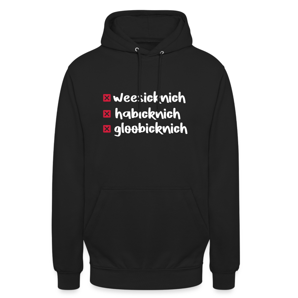 weesicknich, habicknich, gloobicknich - Unisex Hoodie - Schwarz