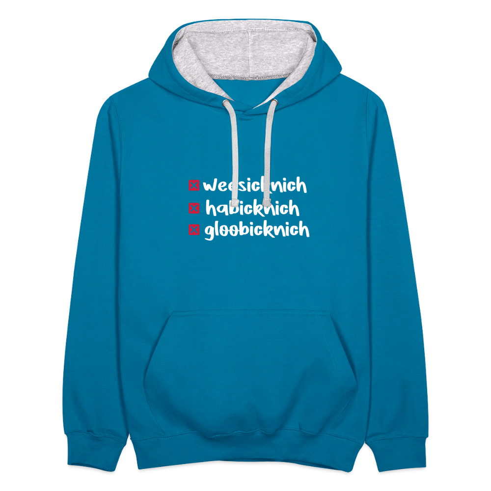 weesicknich, habicknich, gloobicknich - Kontrast Hoodie - Pfauenblau/Grau meliert
