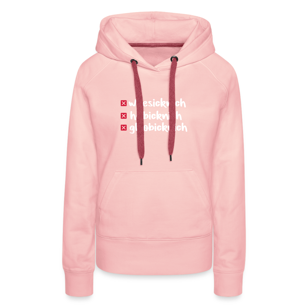 weesicknich, habicknich, gloobicknich - Frauen Premium Hoodie - Kristallrosa