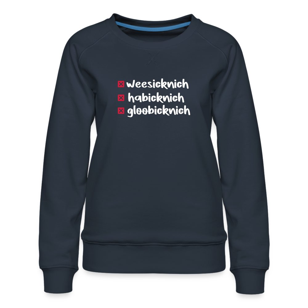 weesicknich, habicknich, gloobicknich - Frauen Premium Sweatshirt - Navy