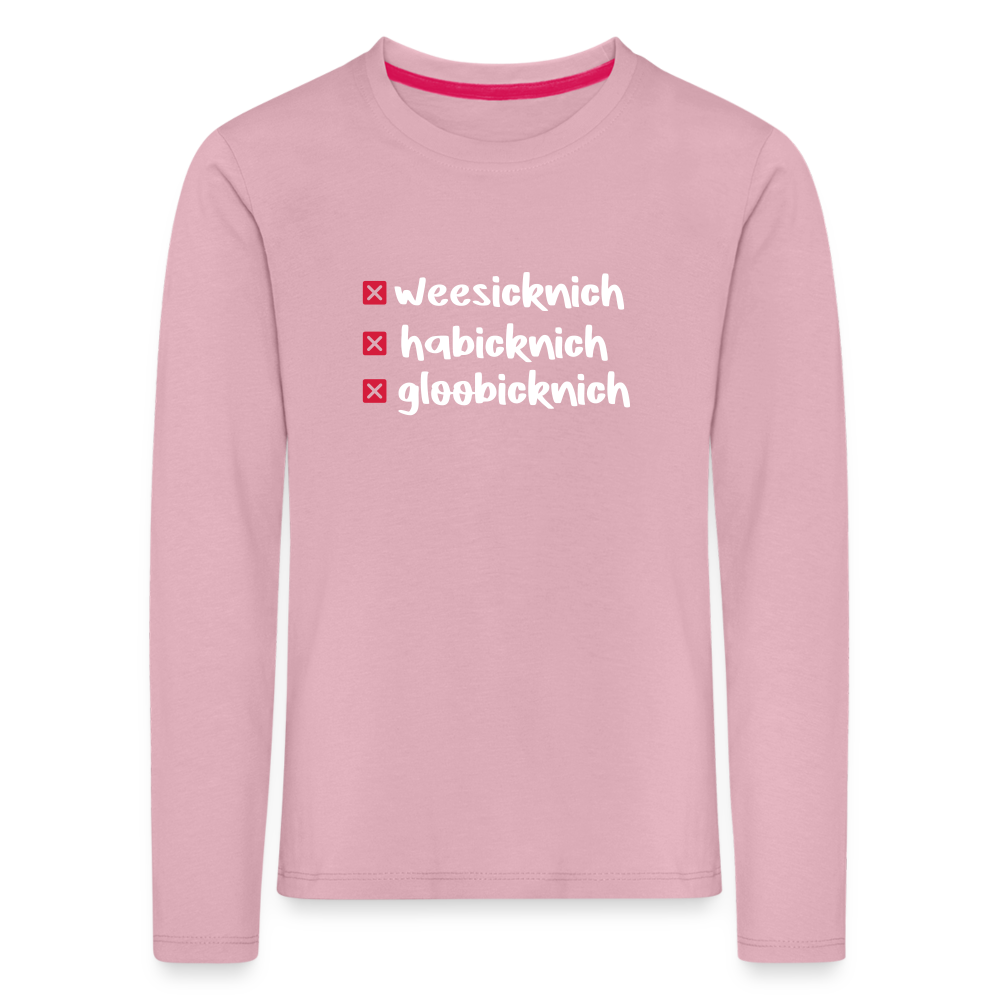 weesicknich, habicknich, gloobicknich - Kinder Langarmshirt - Hellrosa