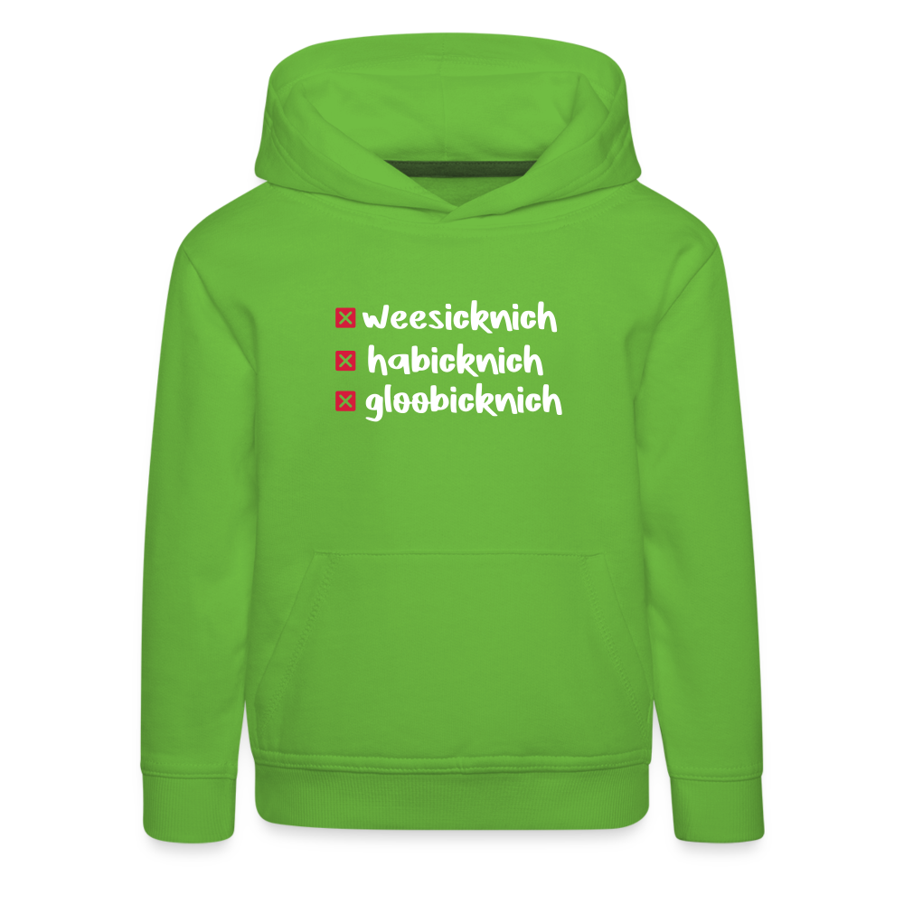 weesicknich, habicknich, gloobicknich - Kinder Premium Hoodie - Hellgrün