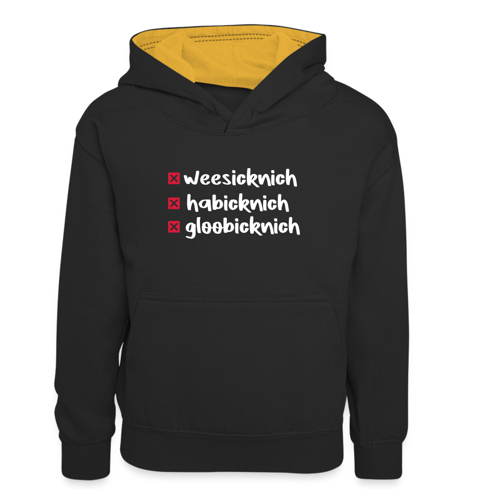 weesicknich, habicknich, gloobicknich - Teenager Kontrast-Hoodie - Schwarz/Gold