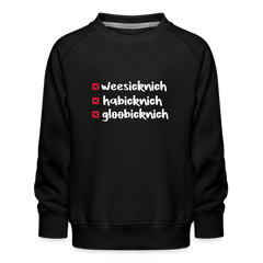 weesicknich, habicknich, gloobicknich - Kinder Premium Sweatshirt