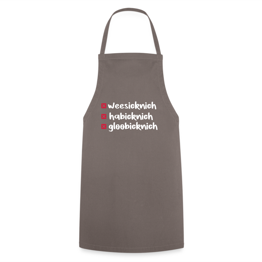 weesicknich, habicknich, gloobicknich - Kochschürze - Grau
