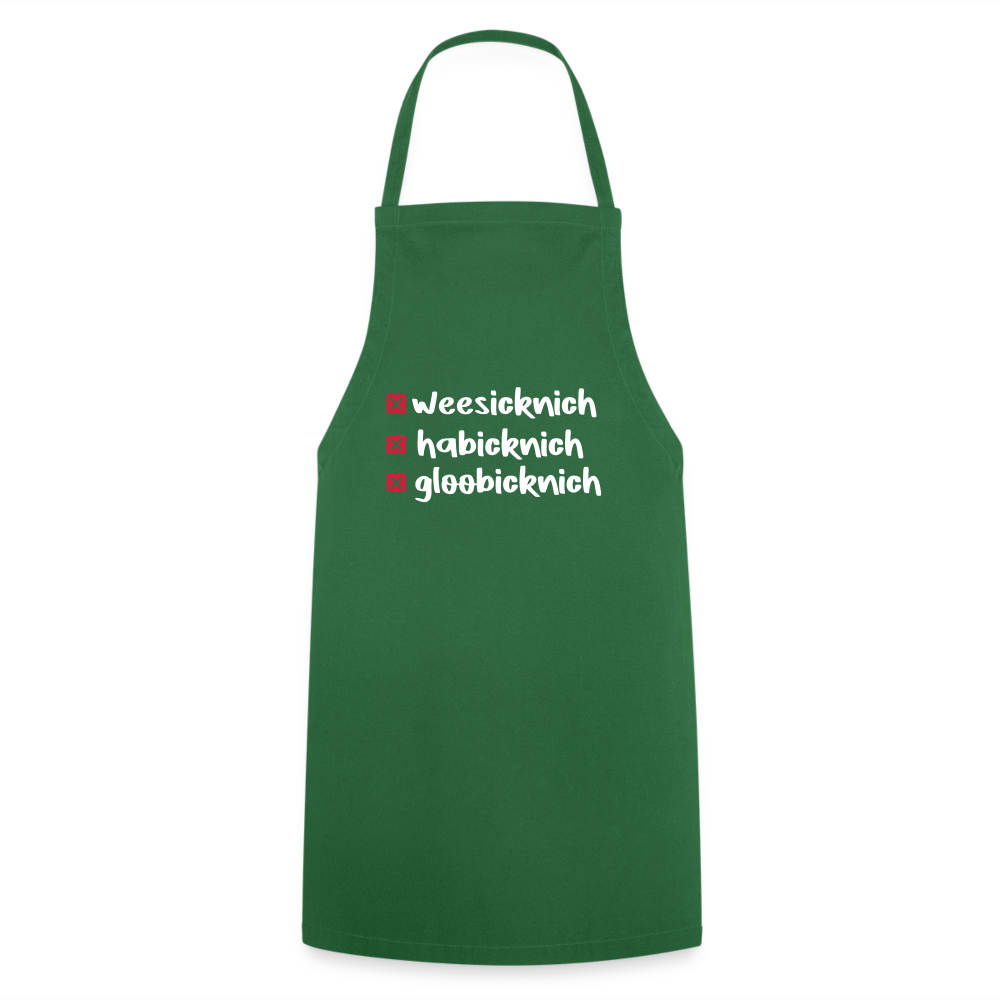 weesicknich, habicknich, gloobicknich - Kochschürze - Grün