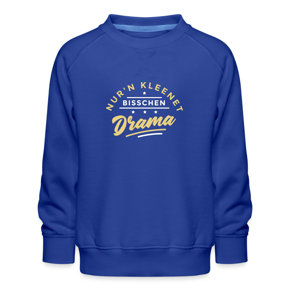 Nur'n kleenet Bisschen Drama - Kinder Premium Sweatshirt - Royalblau