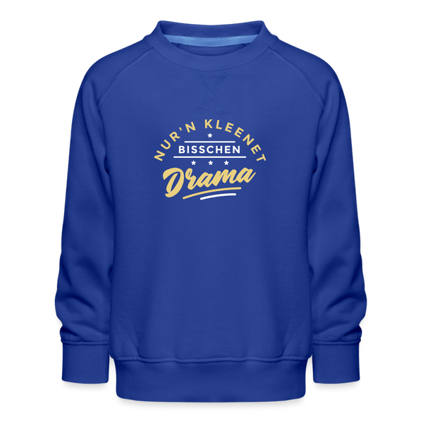 Nur'n kleenet Bisschen Drama - Kinder Premium Sweatshirt - Royalblau