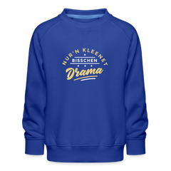 Nur'n kleenet Bisschen Drama - Kinder Premium Sweatshirt