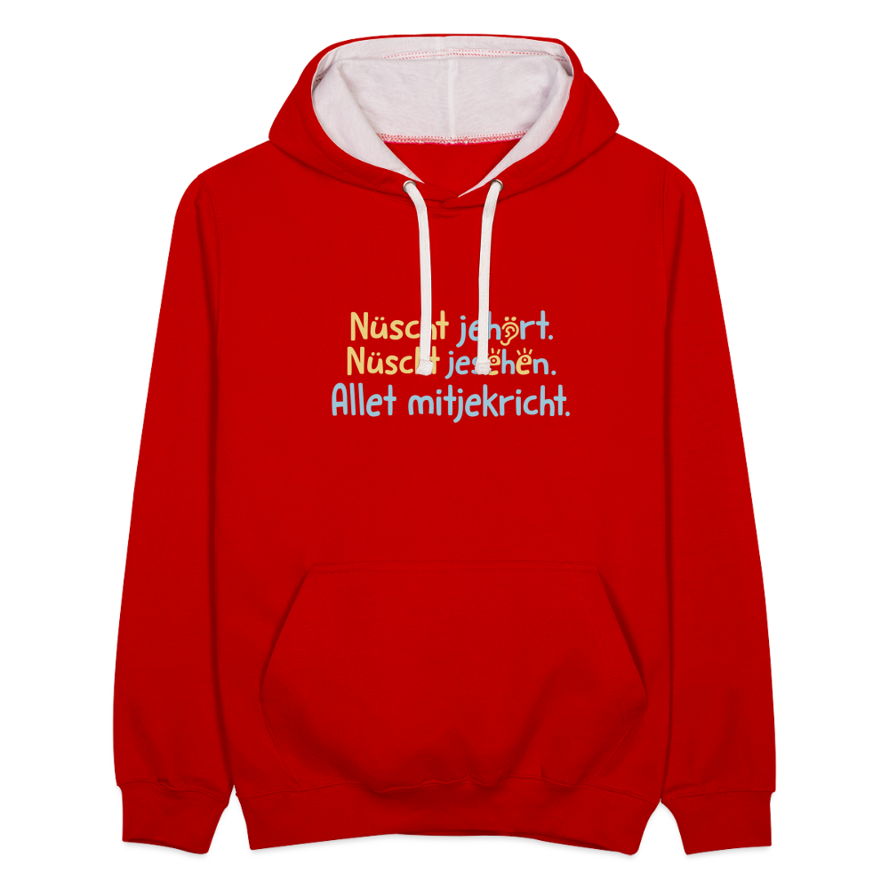 Nüscht jehört, nüscht jesehen, aba allet mitjekricht. - Kontrast Hoodie - Rot/Weiß