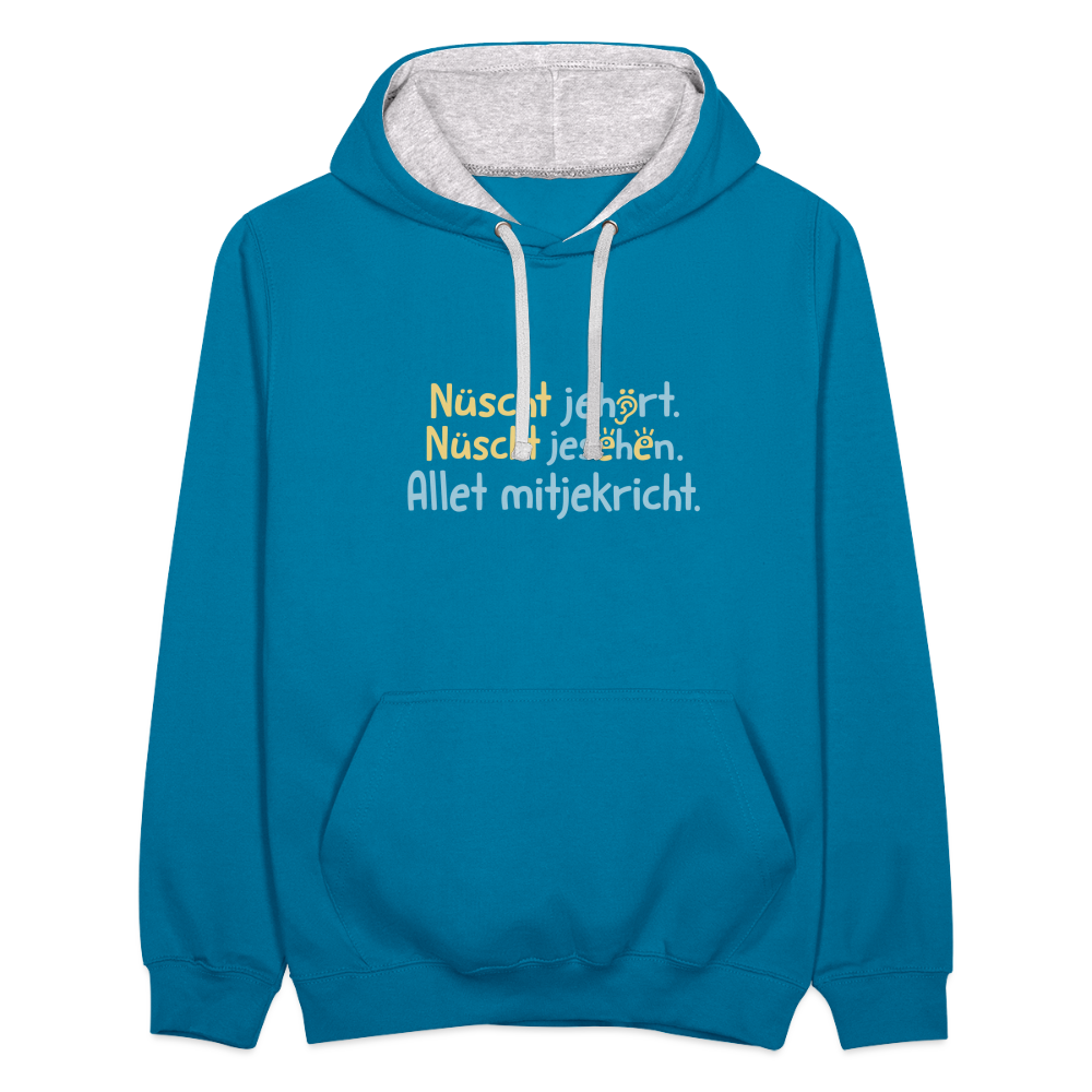 Nüscht jehört, nüscht jesehen, aba allet mitjekricht. - Kontrast Hoodie - Pfauenblau/Grau meliert