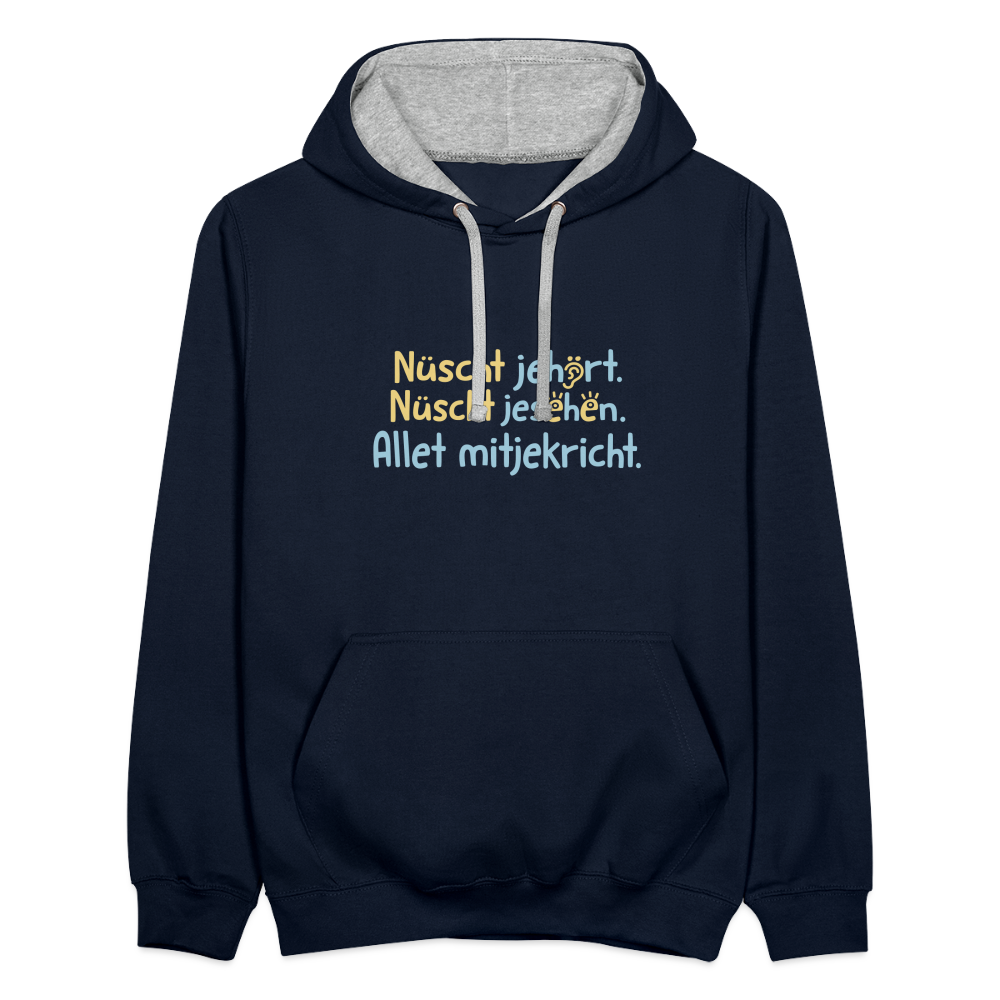 Nüscht jehört, nüscht jesehen, aba allet mitjekricht. - Kontrast Hoodie - Navy/Grau meliert