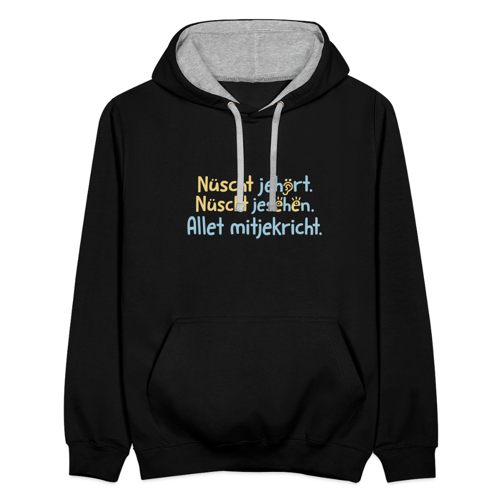 Nüscht jehört, nüscht jesehen, aba allet mitjekricht. - Kontrast Hoodie - Schwarz/Grau meliert