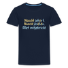 Nüscht jehört, nüscht jesehen, aba allet mitjekricht. - Teenager Premium T-Shirt - Navy