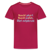 Nüscht jehört, nüscht jesehen, aba allet mitjekricht. - Teenager Premium T-Shirt - dunkles Pink
