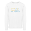 Nüscht jehört, nüscht jesehen, aba allet mitjekricht. - Kinder Langarmshirt - Weiß