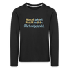 Nüscht jehört, nüscht jesehen, aba allet mitjekricht. - Kinder Langarmshirt - Schwarz