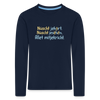 Nüscht jehört, nüscht jesehen, aba allet mitjekricht. - Kinder Langarmshirt - Navy