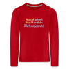 Nüscht jehört, nüscht jesehen, aba allet mitjekricht. - Kinder Langarmshirt - Rot