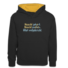 Nüscht jehört, nüscht jesehen, aba allet mitjekricht. - Teenager Kontrast-Hoodie