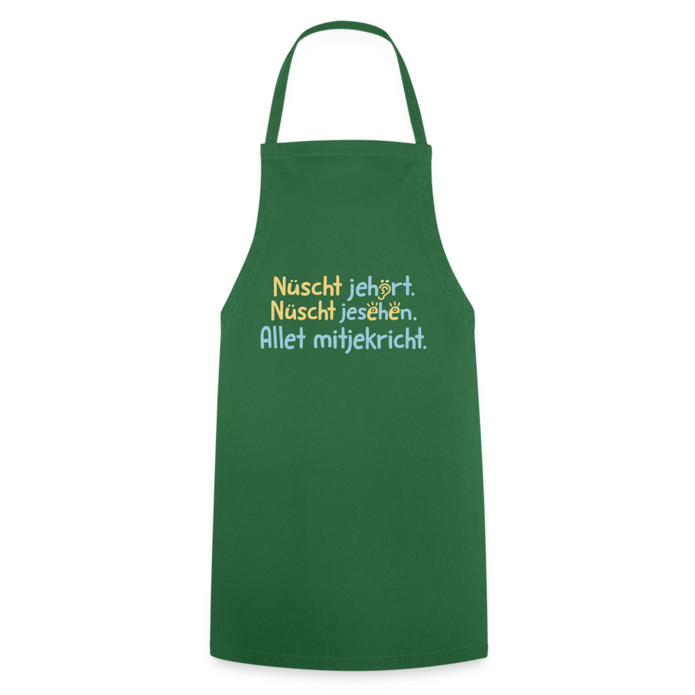 Nüscht jehört, nüscht jesehen, aba allet mitjekricht. - Kochschürze - Grün