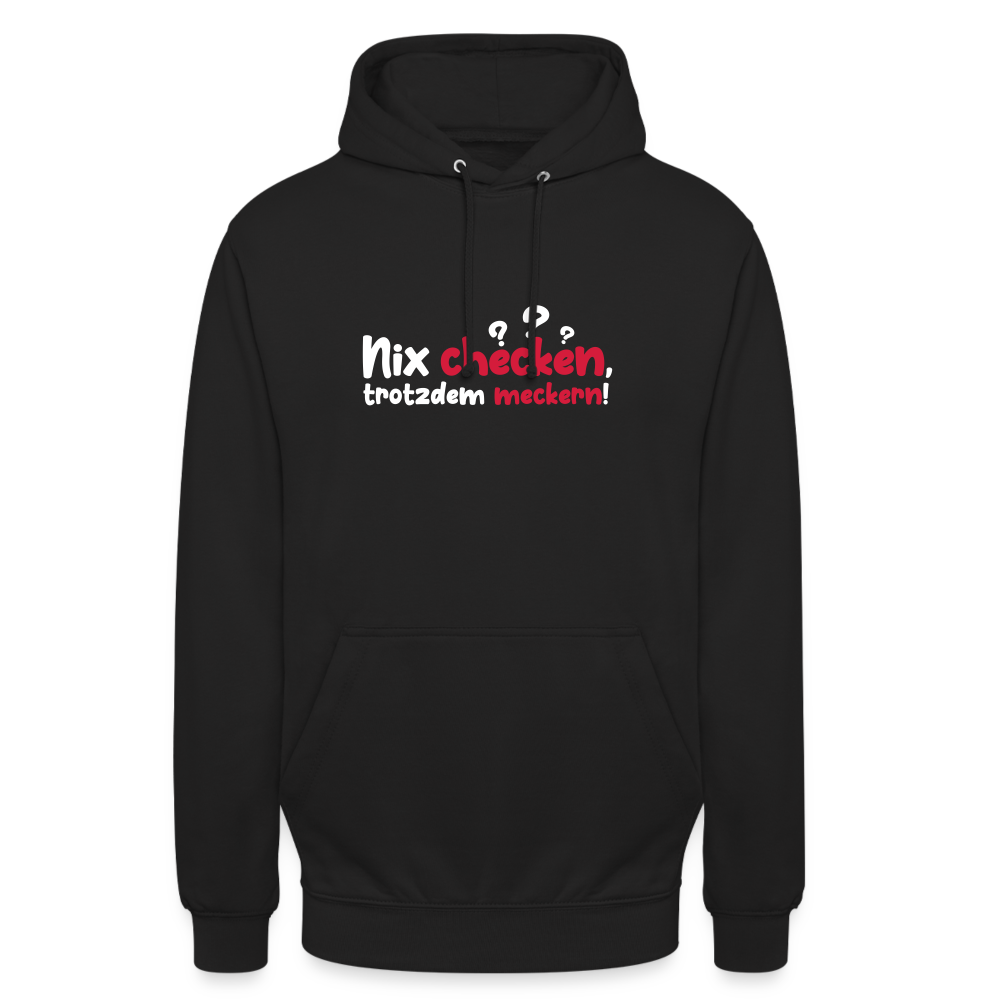 Nix checken, trotzdem meckern! - Unisex Hoodie - Schwarz